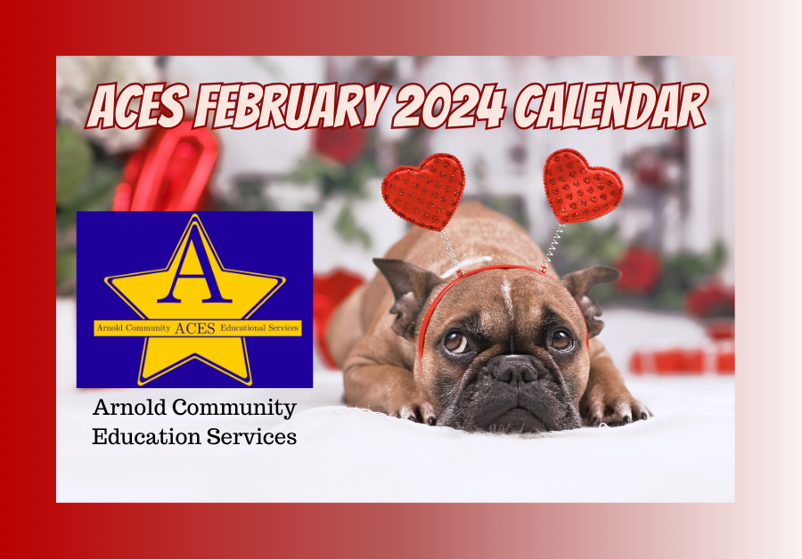 Arnold Community Educational Services (ACES) February 2024 Calendar of